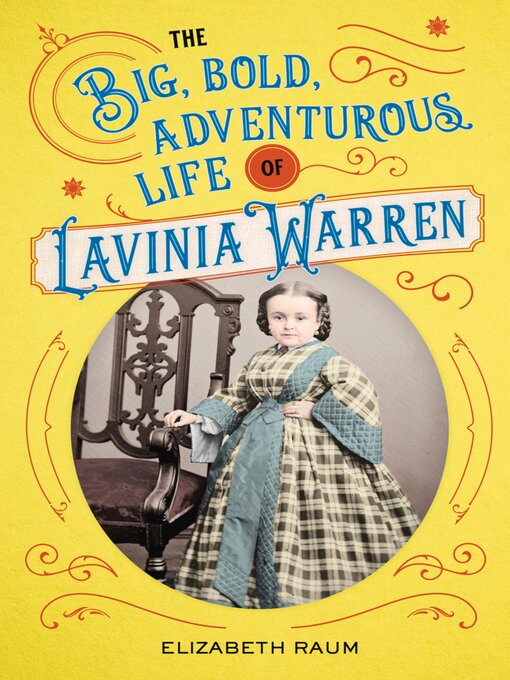Title details for The Big, Bold, Adventurous Life of Lavinia Warren by Elizabeth Raum - Available